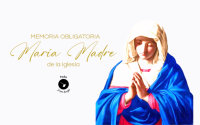 Memoria de Santa Maria Madre De la Iglesia